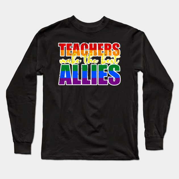 LGBTQ Ally t-shirts for teachers Teachers Make The Best Allies Long Sleeve T-Shirt by focodesigns